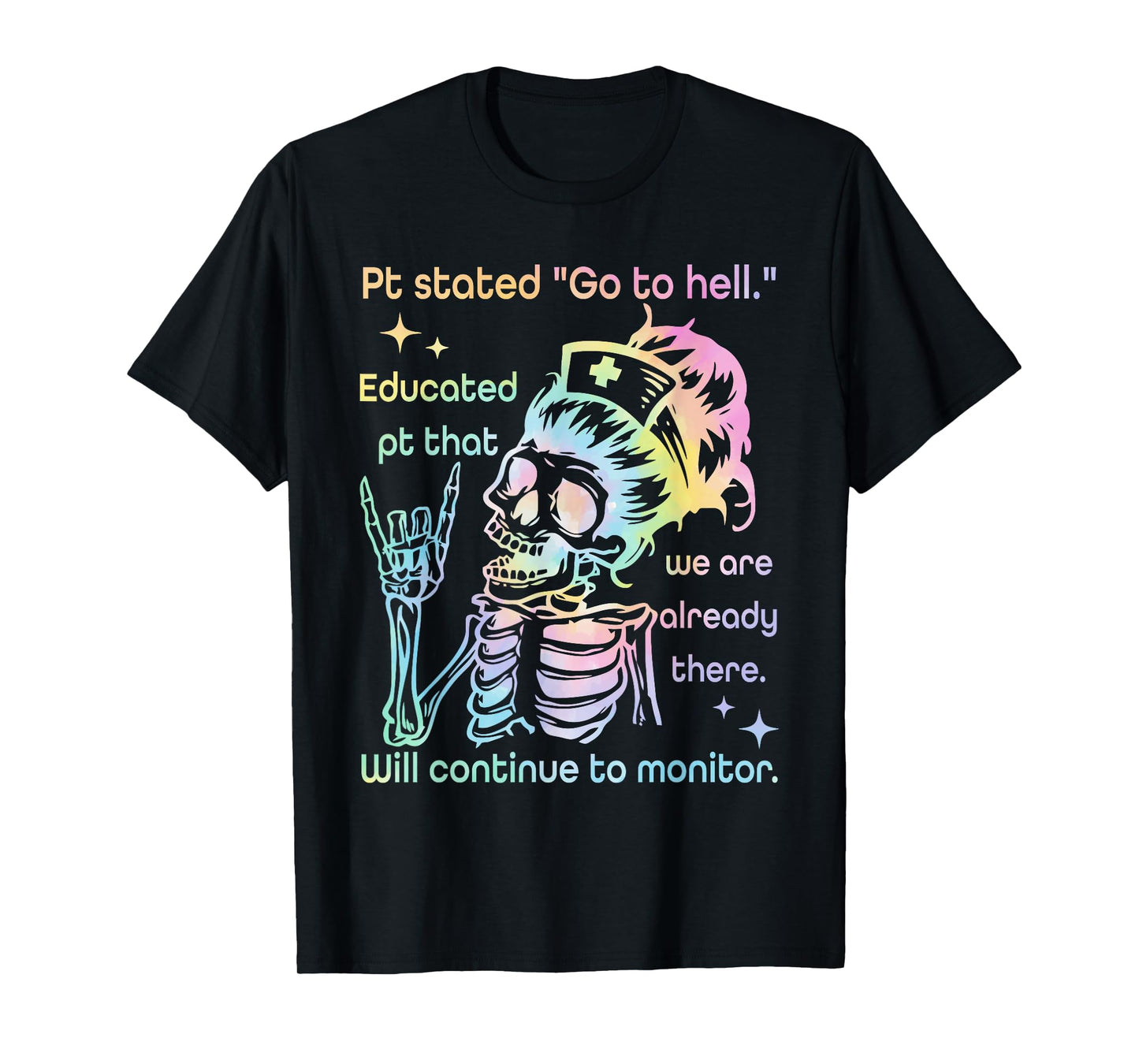 Pt Stated "Go To Hell." Educated Pt That We Are Already T-Shirt