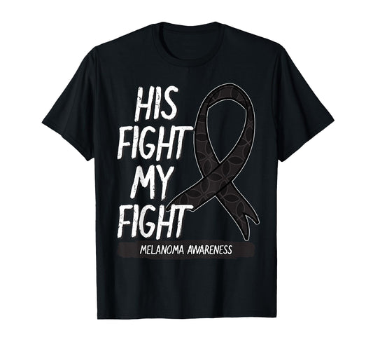 His Fight My Fight Melanoma Awareness Ribbon Skin Cancer T-Shirt