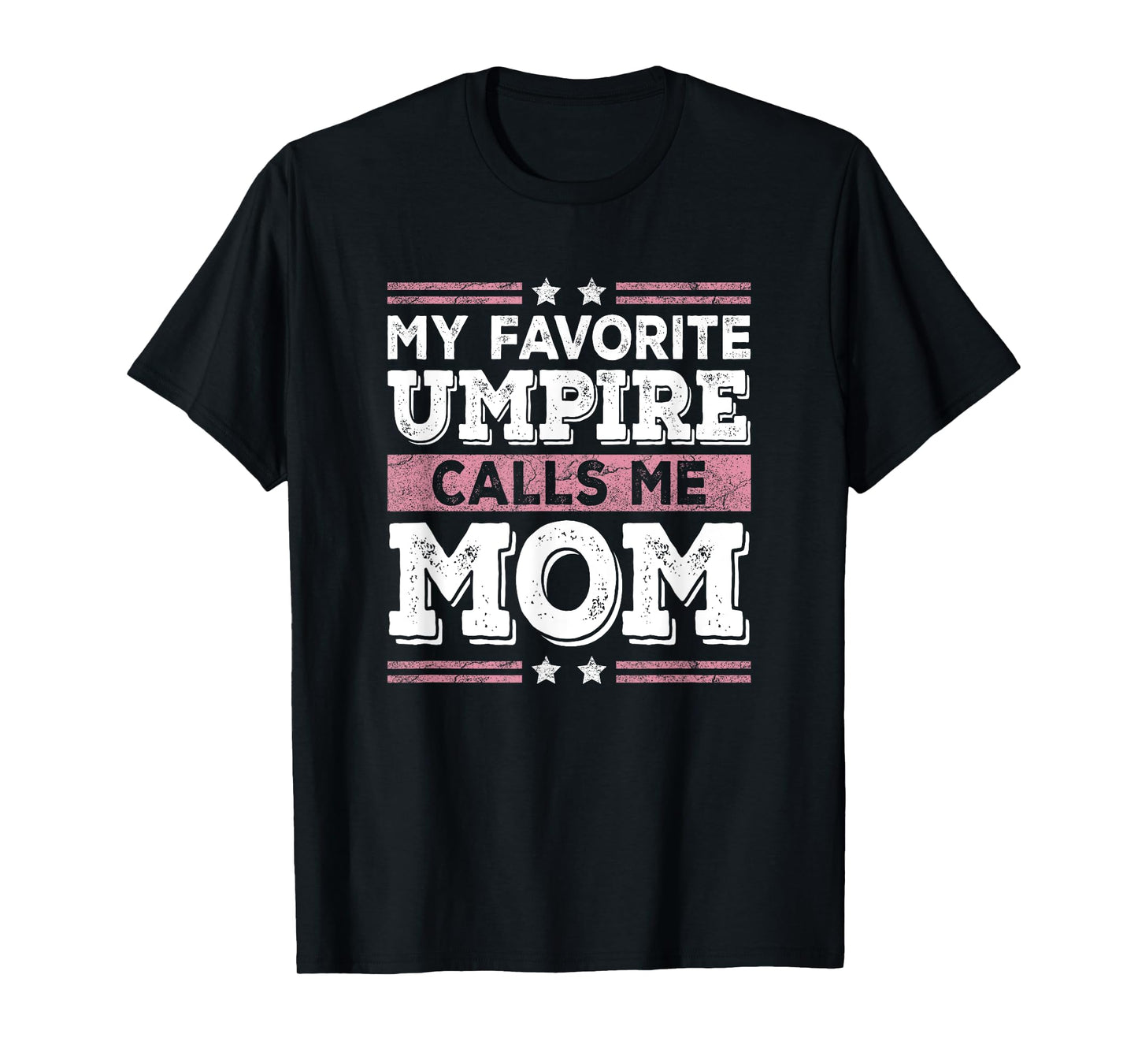 My Favorite Umpire Calls Me Mom Funny Mom Mothers Day T-Shirt