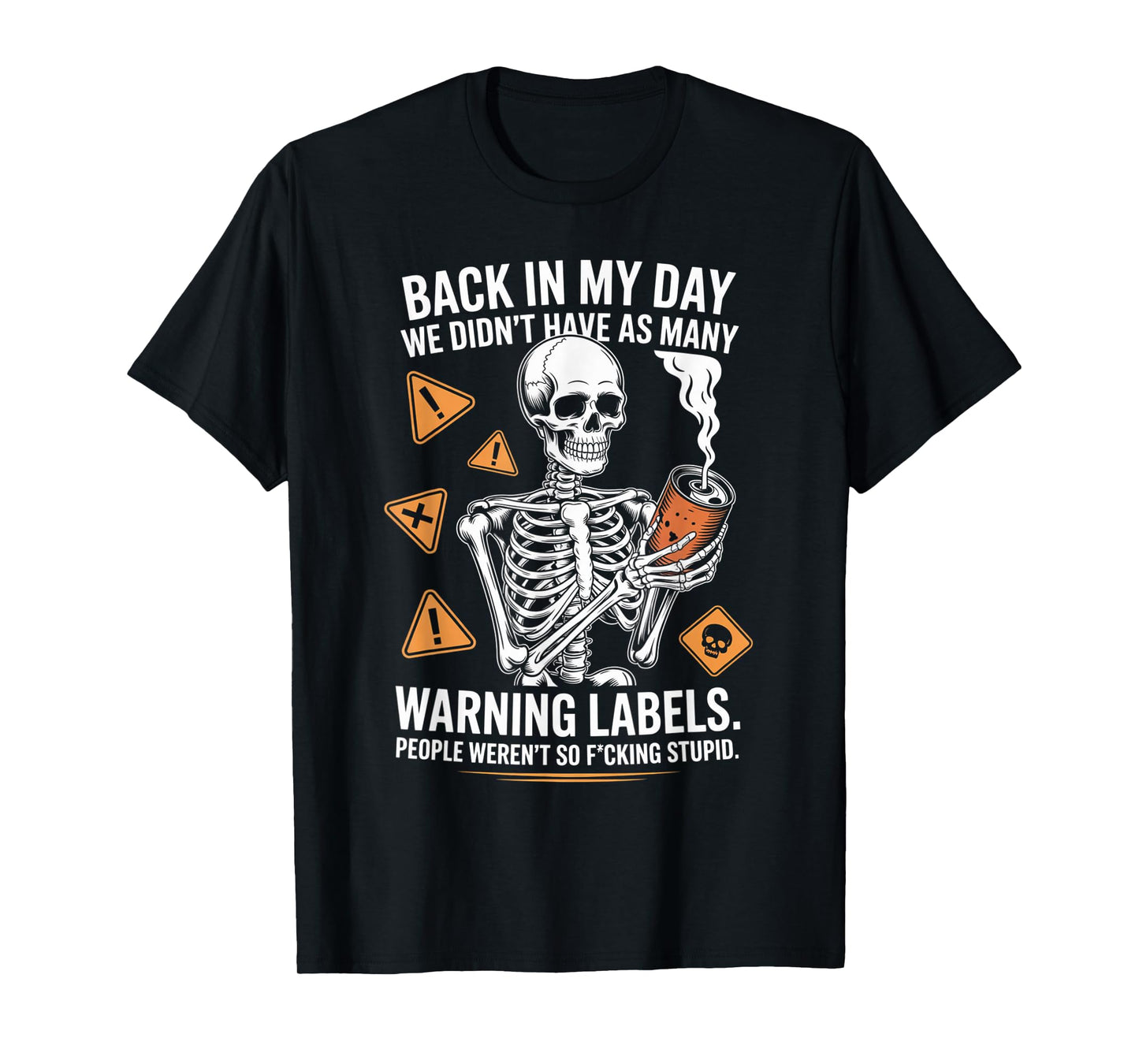 Back in My Day We Didn't Have As Many Warning Labels T-Shirt