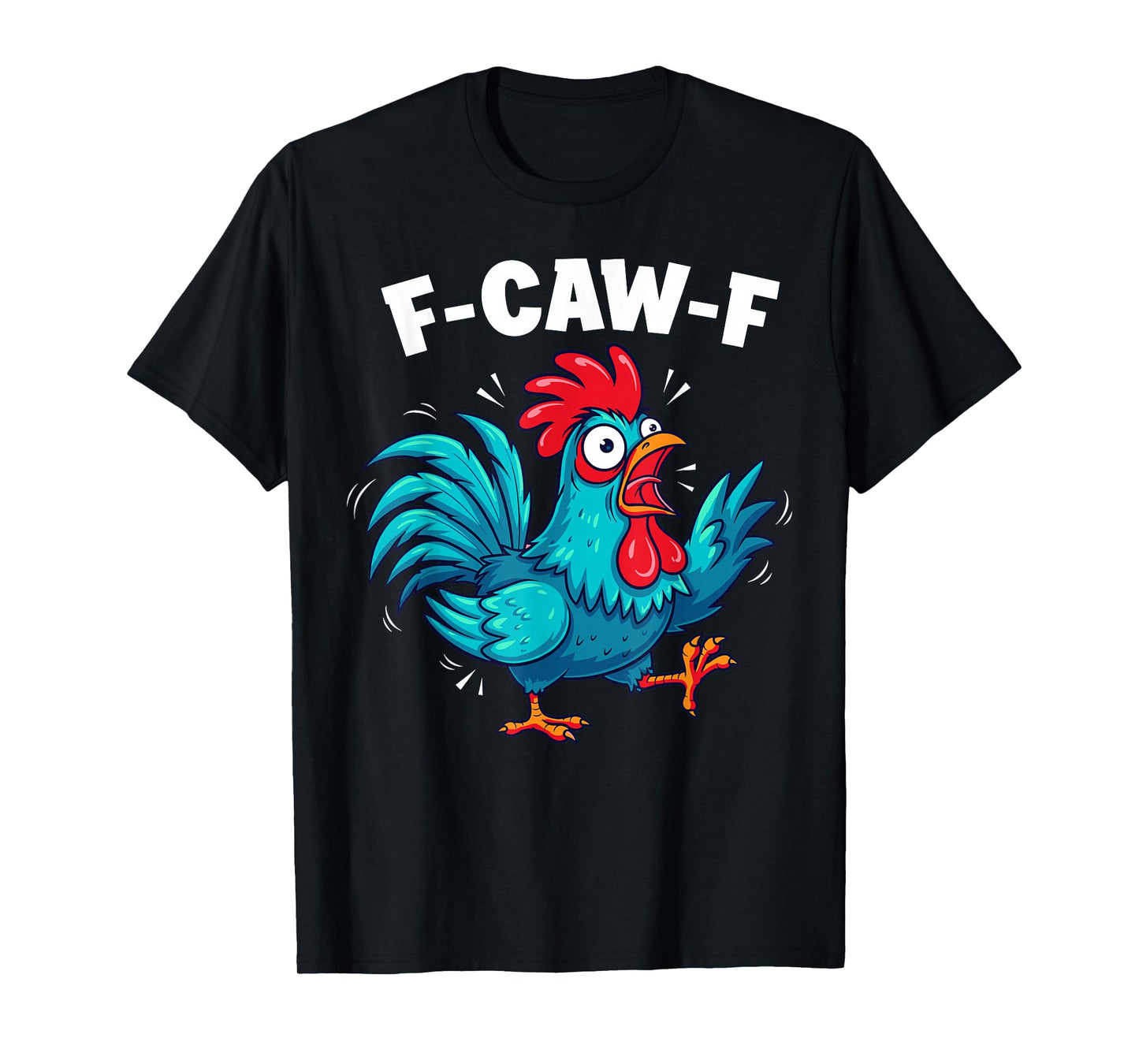 F-Caw-F Funny Chicken Meme Humor Quote Rooster T-Shirt
