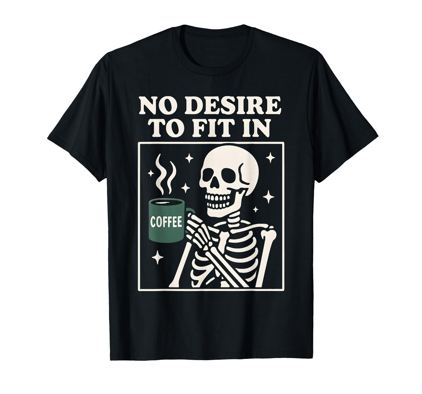 Skeleton Coffee Mug No Desire to Fit in T-Shirt