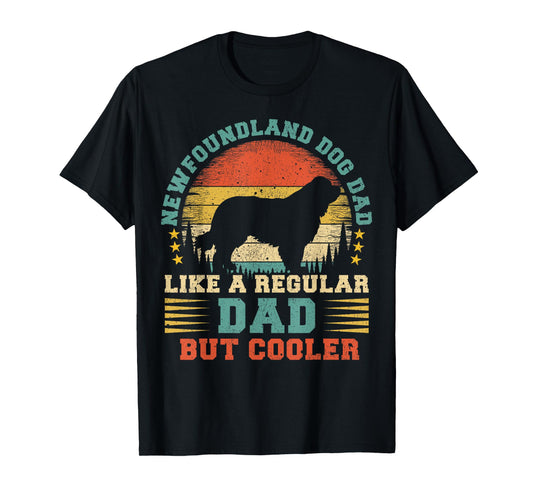 Newfoundland Dog Dad Like A Regular Dad Father's Day T-Shirt for Men Women Kids