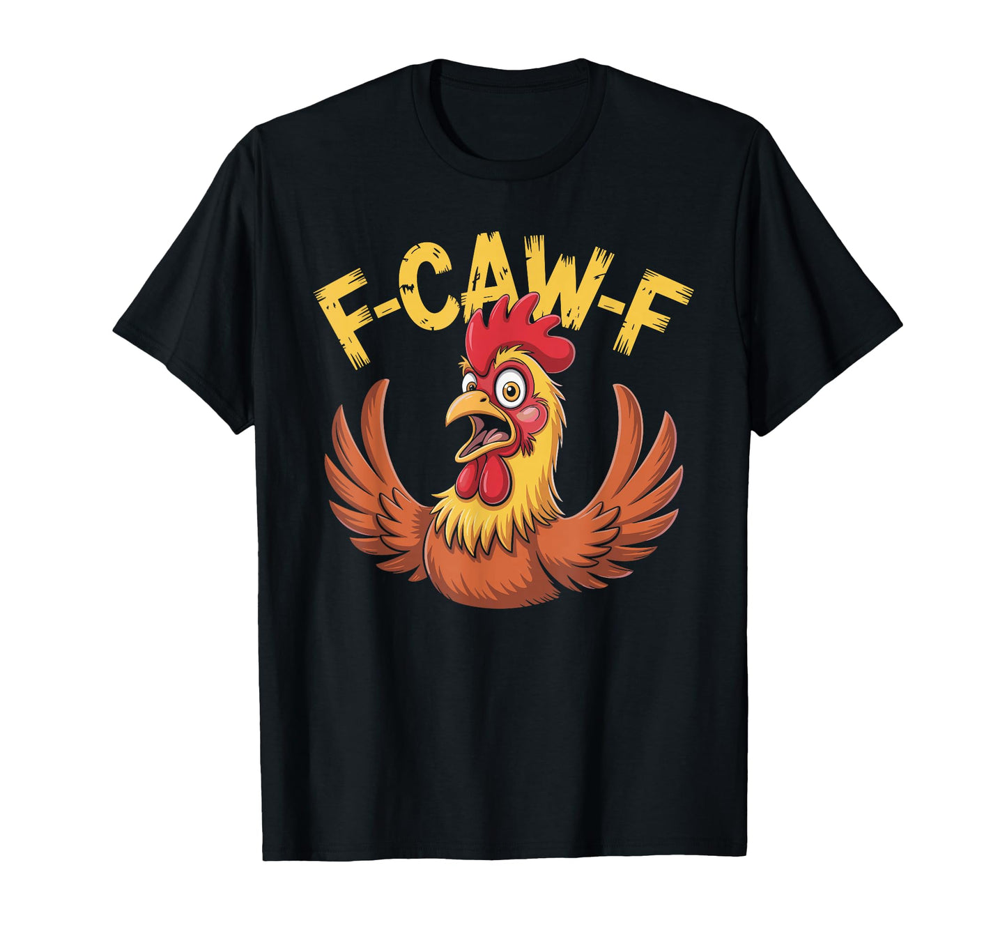 F-Caw-F Funny Chicken Humor Quote Meme T-Shirt