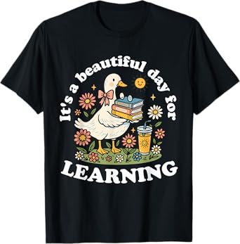 It's a Beautiful Day For Learning Cute Goose Teacher Tee T-Shirt