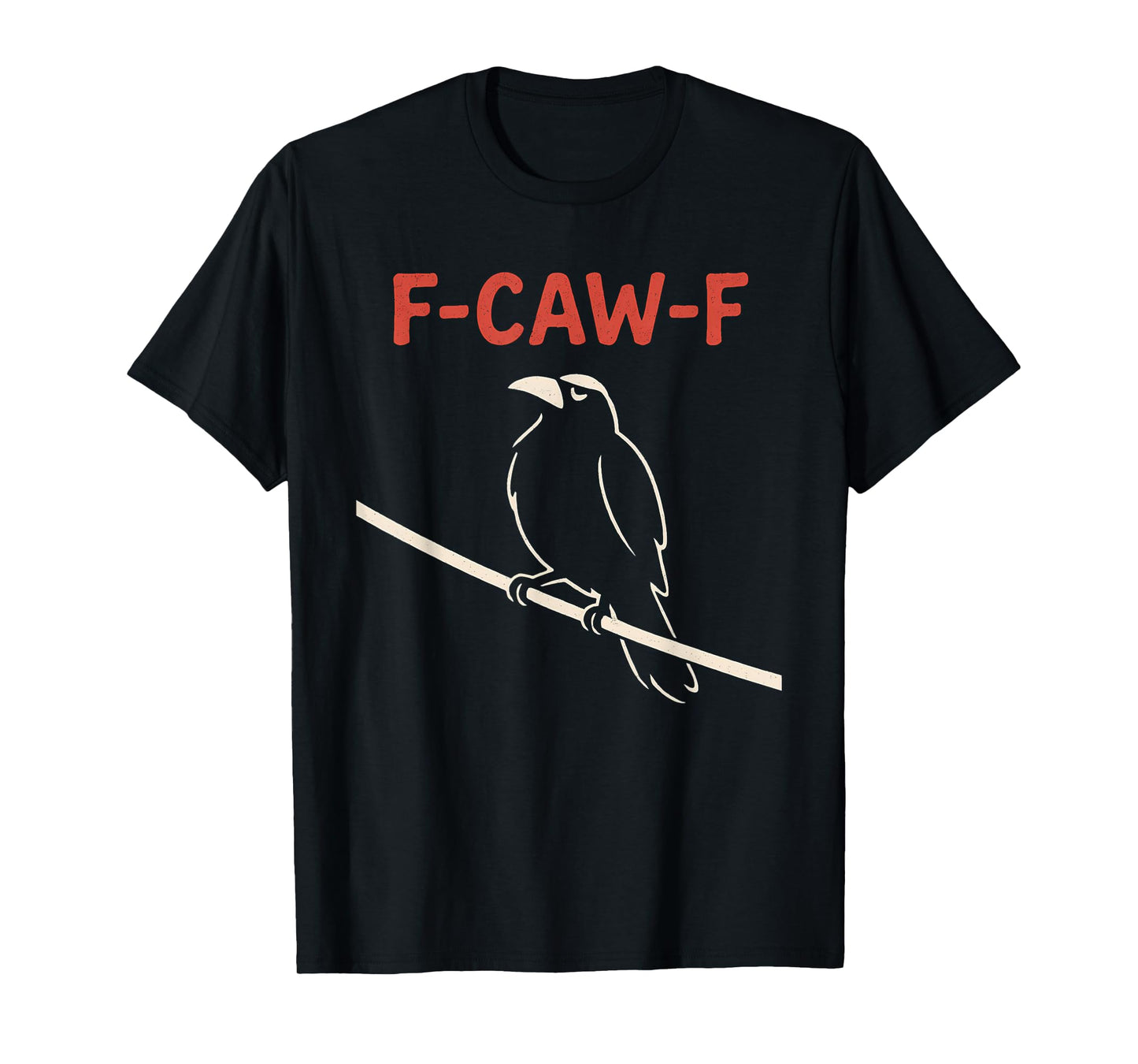 Funny F Caw F Crow Shirt fcawf Raven Black Crow Fawk Off T-Shirt
