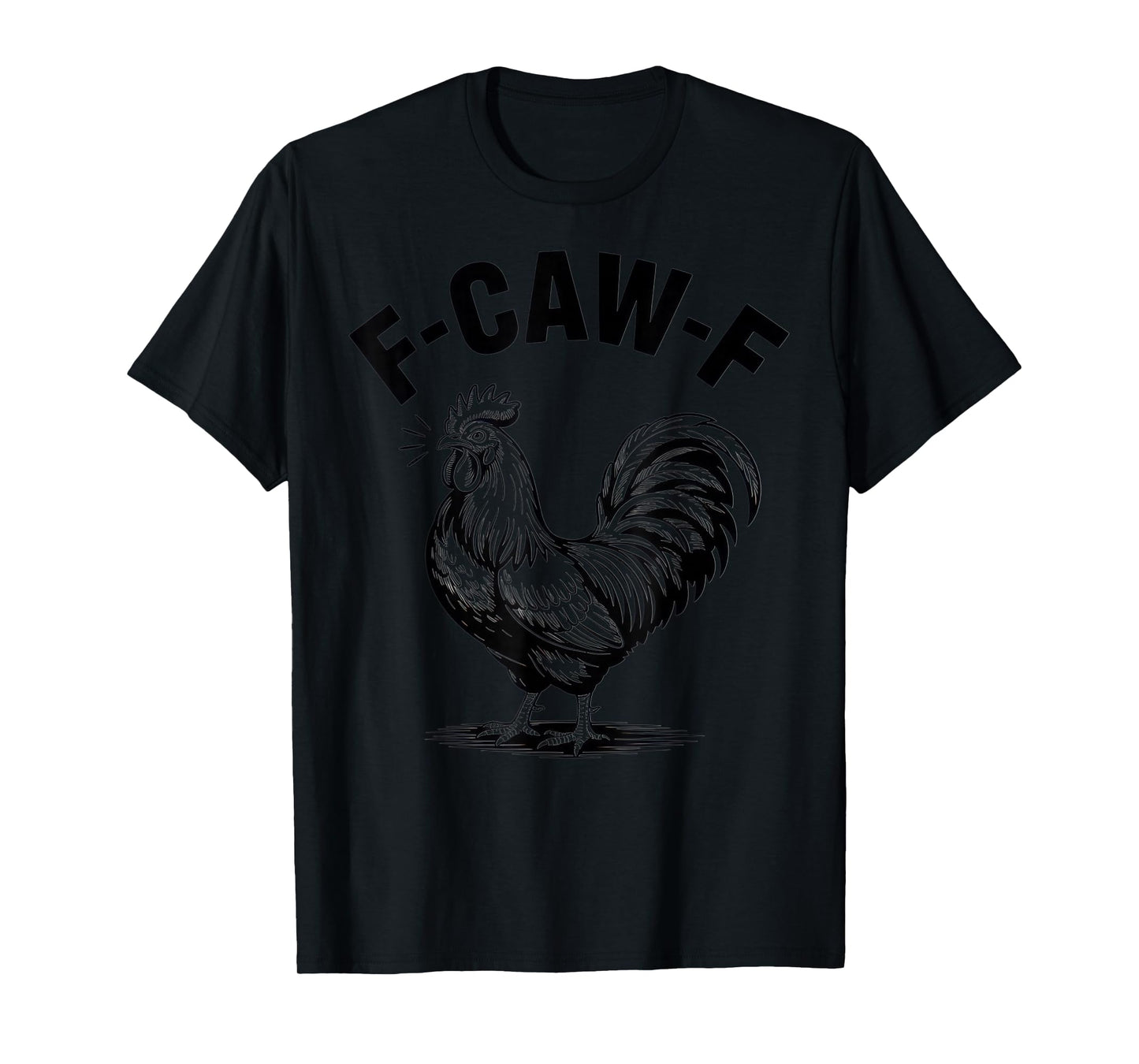 F-CAW-F Rooster Humor for Sarcastic Animal Lovers T-Shirt