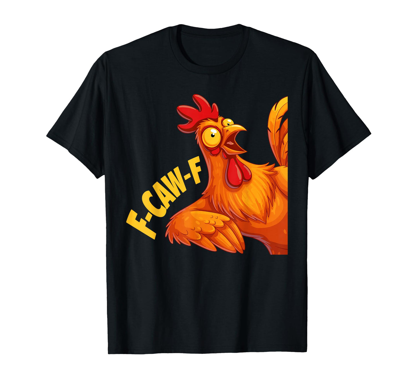 F Caw F Shirt Funny Chicken F-Caw-F Shirt Men Women T-Shirt