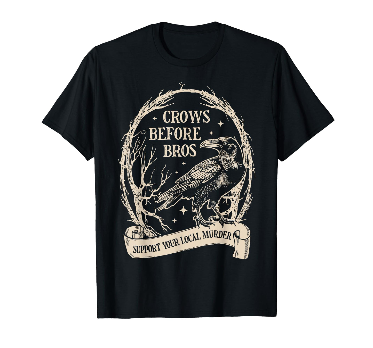 Crows Before Bros Support Your Local Murder Funny Halloween T-Shirt