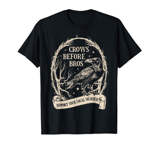 Crows Before Bros Support Your Local Murder Funny Halloween T-Shirt