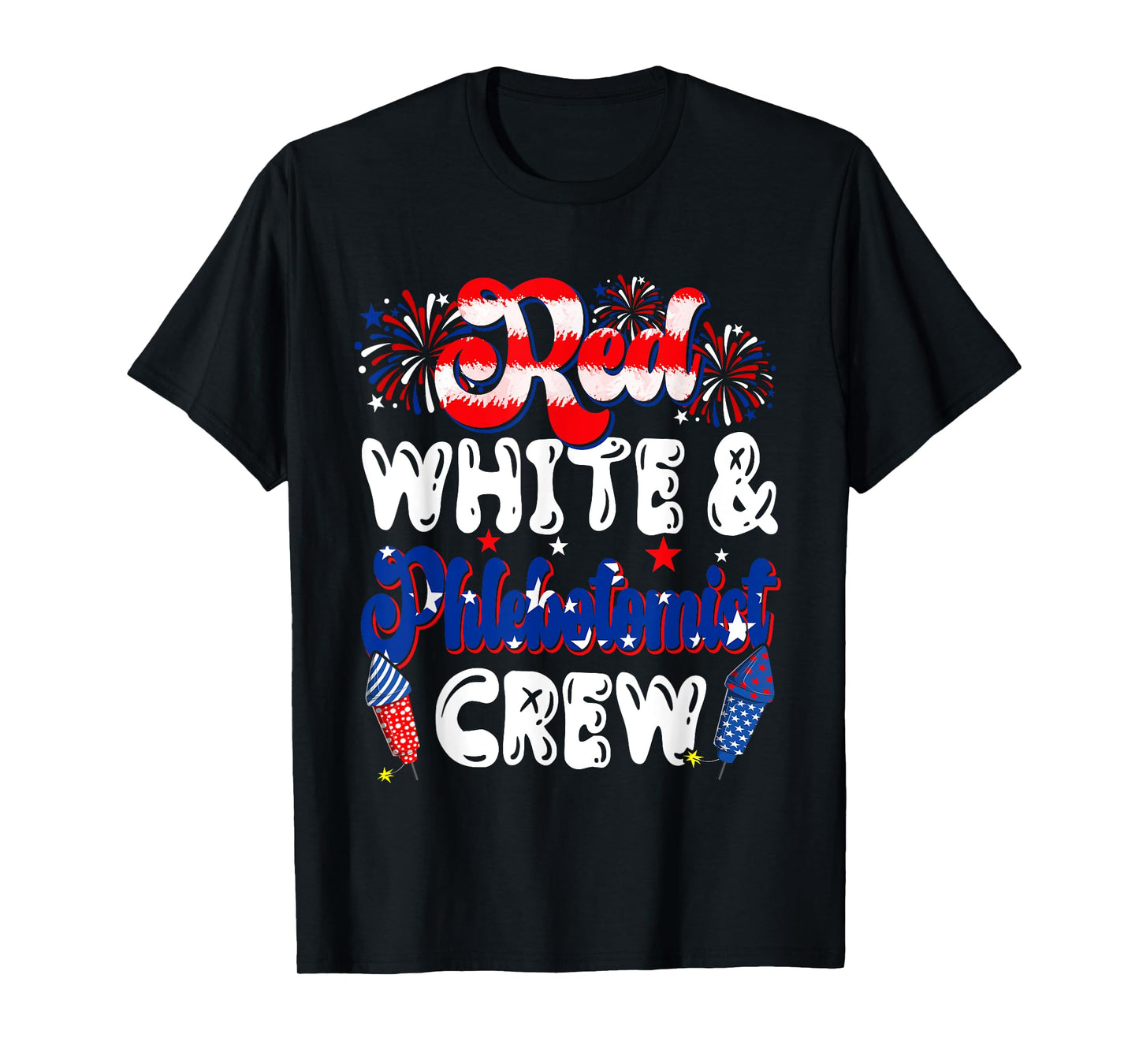 Red White And Phlebotomist Crew 4th Of July Patriotic Job T-Shirt