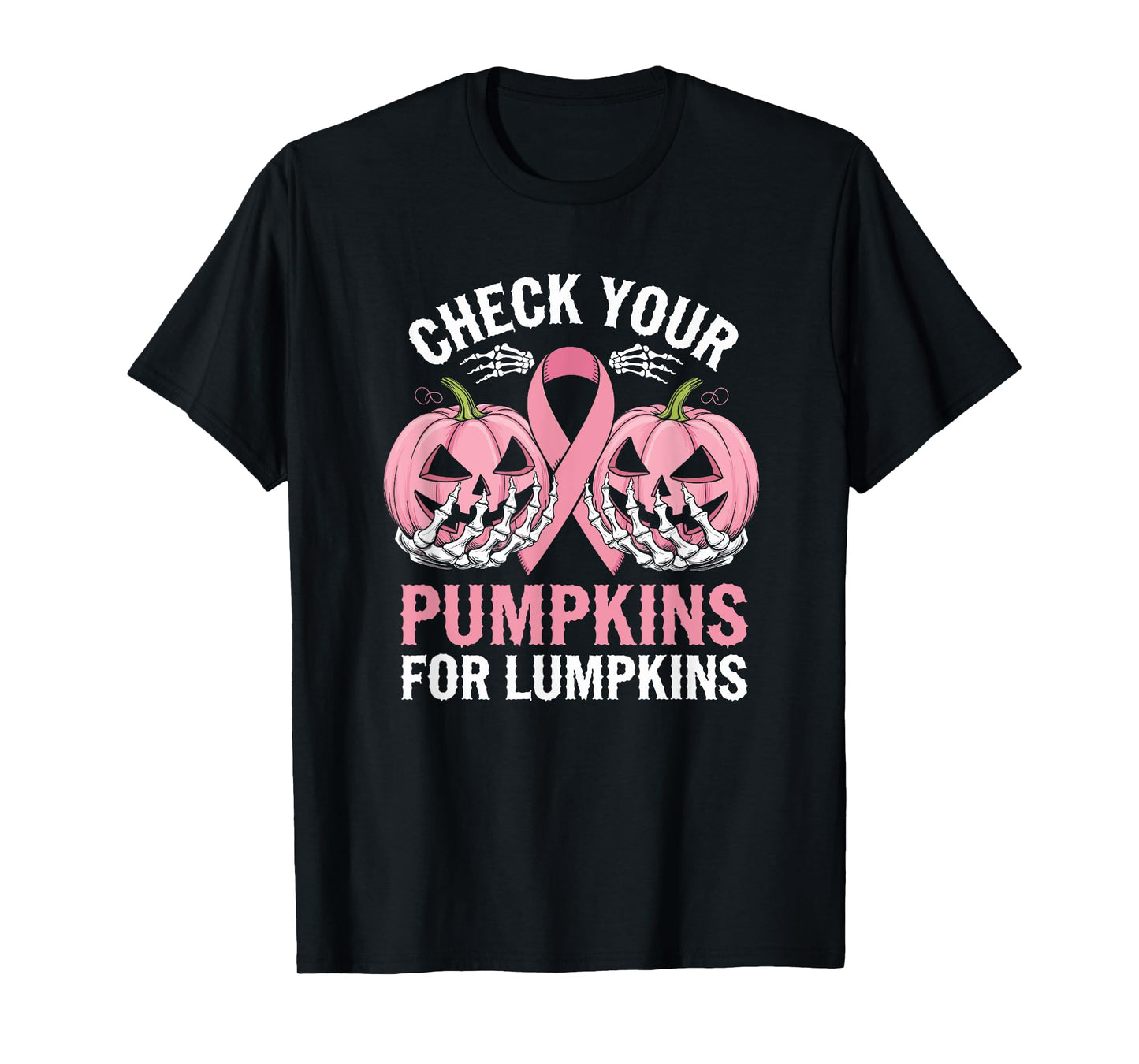 Check Your Pumpkins For Lumpkins Breast Cancer T-Shirt