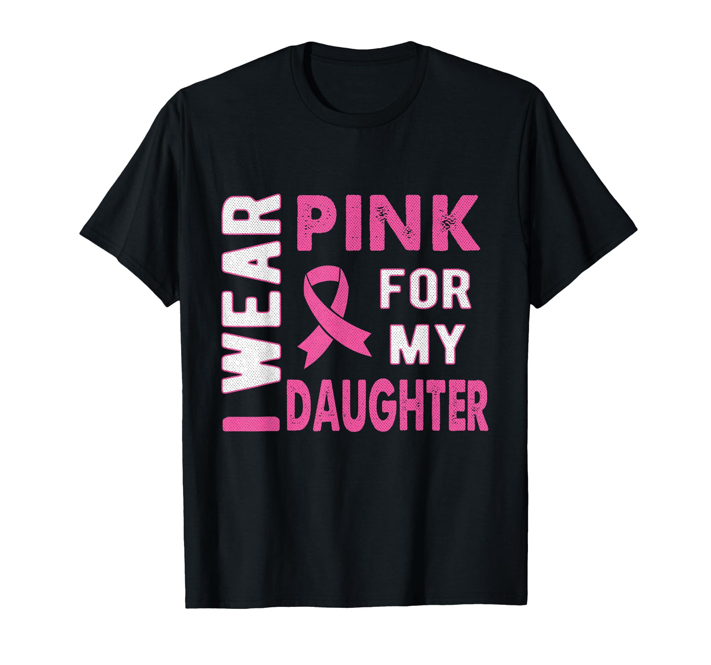 I Wear Pink for My Daughter Breast Cancer Awareness T Shirt T-Shirt