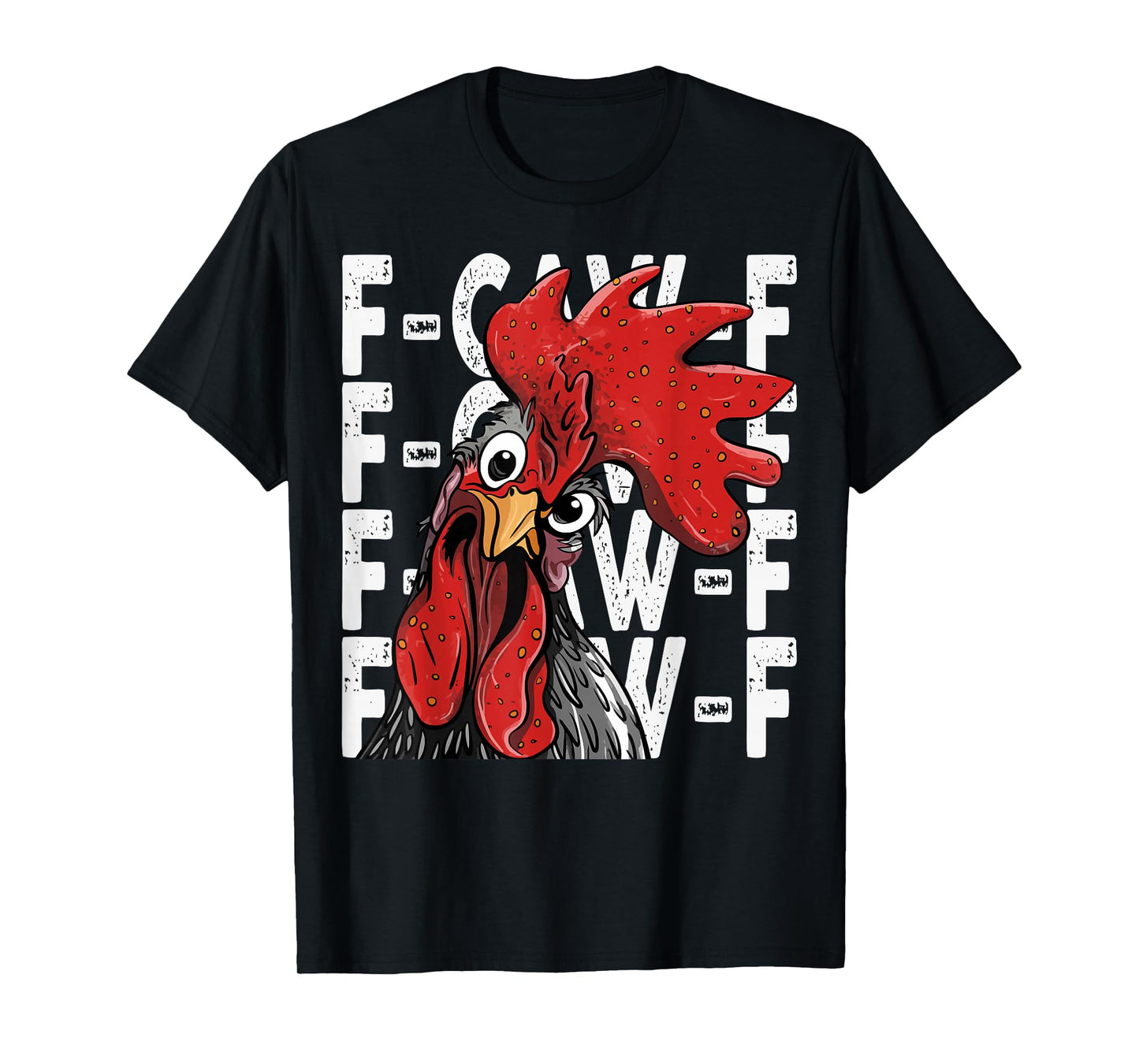 F-Caw-F Funny Chicken Humor Rooster Meme Quote for Men Women T-Shirt