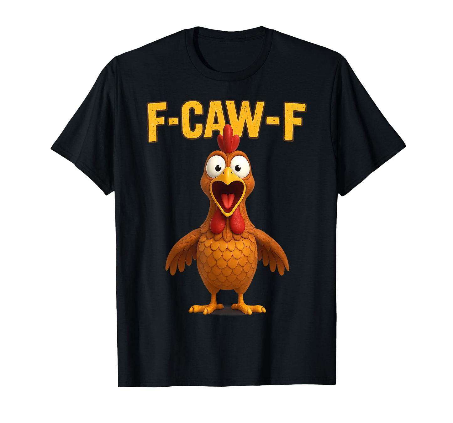 F-CAW-F Funny Chicken FCAWF Sarcasm Irony Humour F CAW F T-Shirt