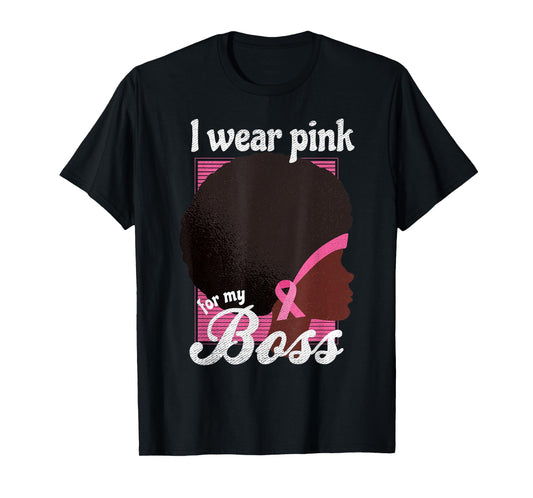 I Wear Pink For My BOSS Black Woman Support T-Shirt