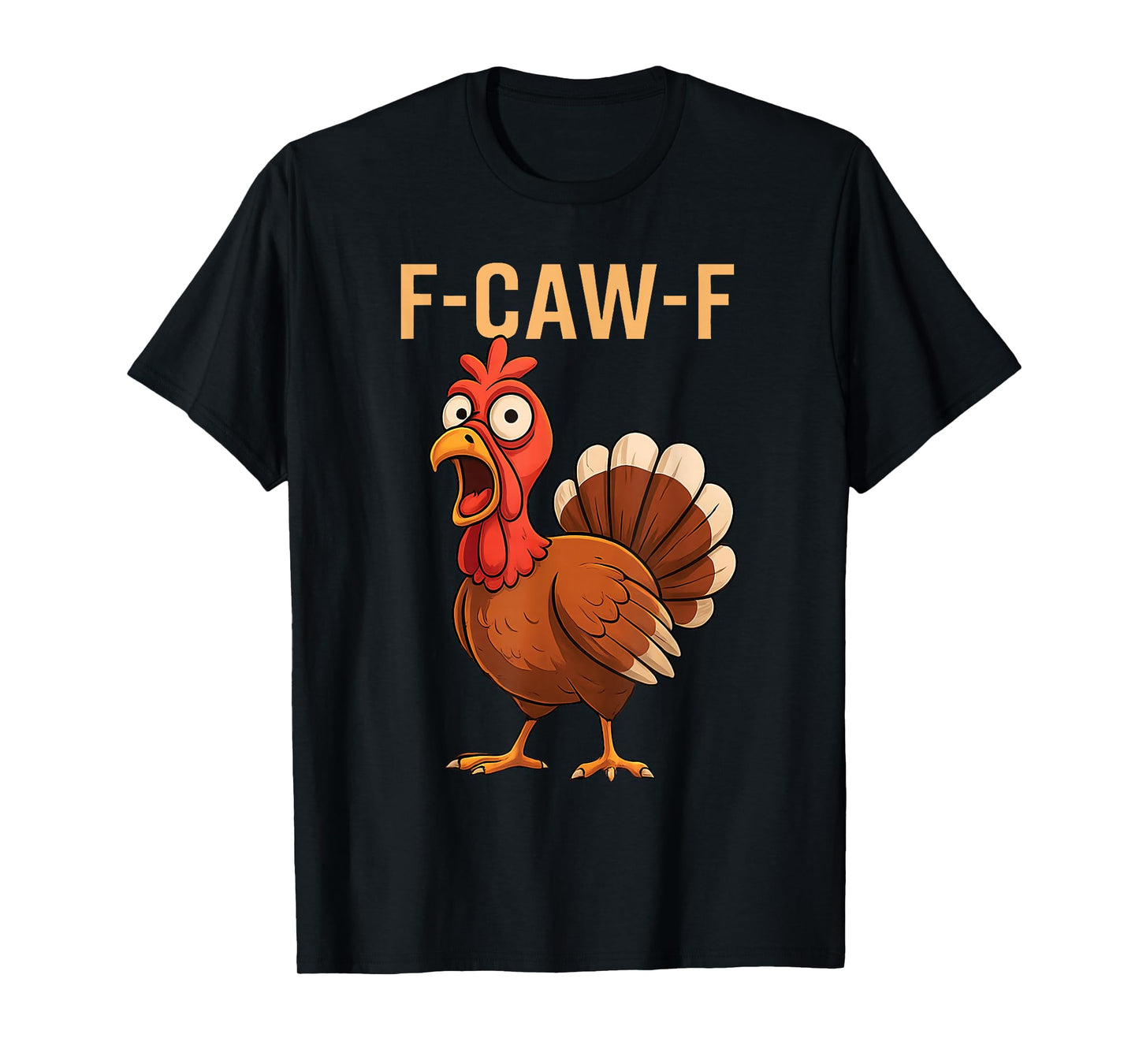 Funny F-Caw-F Chicken Turkey Thanksgiving Mens Women T-Shirt