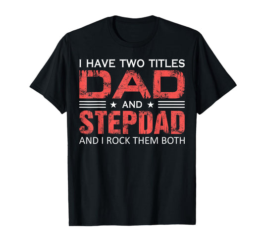 Dad and Best Stepdad Ever Father's Day Funny Great Step-Dad T-Shirt
