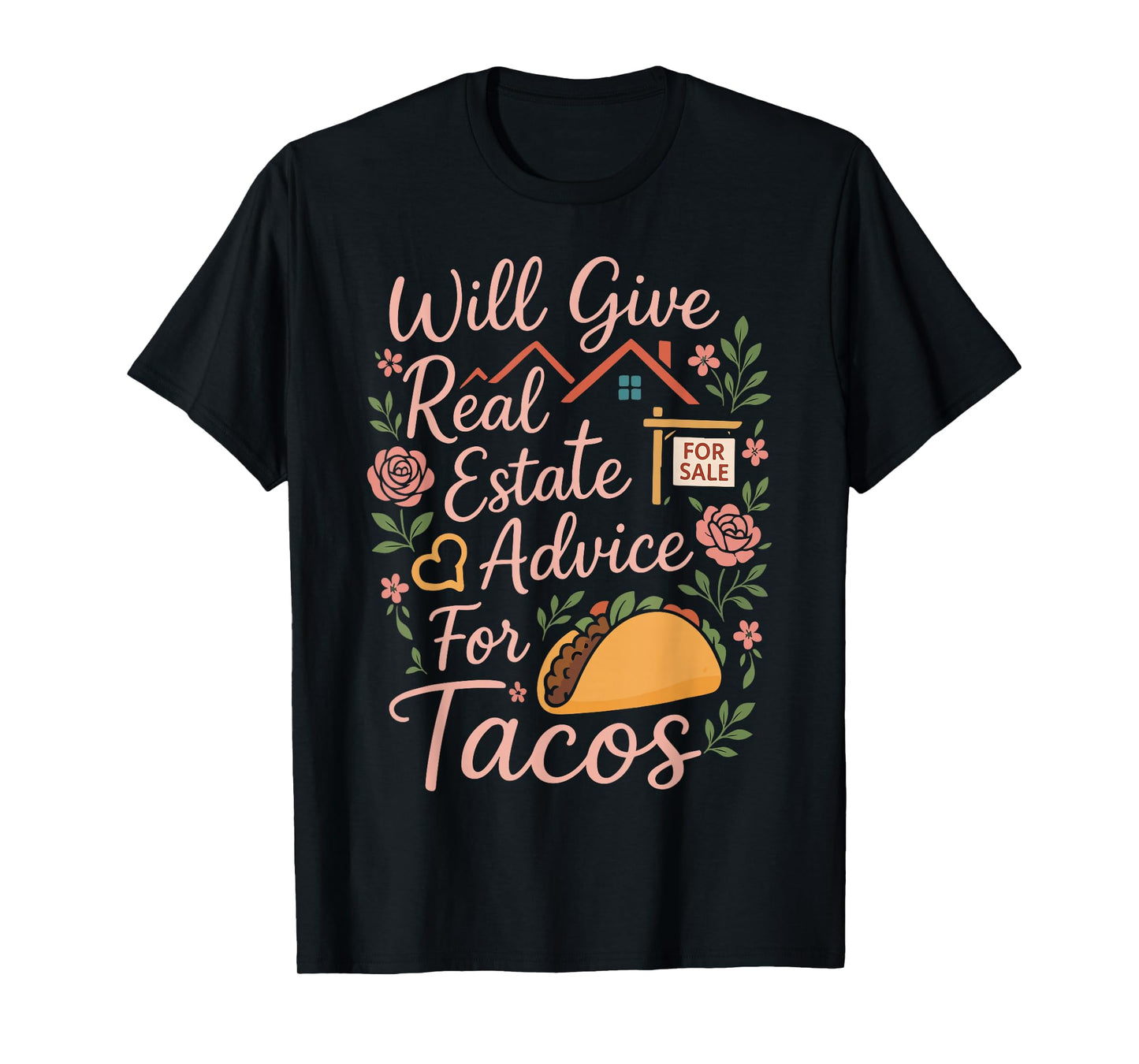 Realtor Taco Will Give Real Estate Advice for Tacos T-Shirt