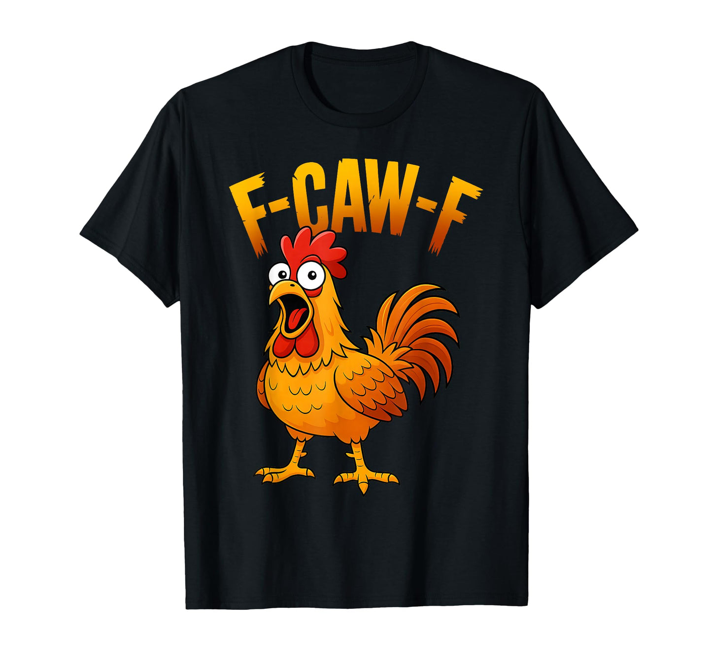 F-Caw-F Funny Chicken Humor F-Caw-F Quote Rooster Meme T-Shirt