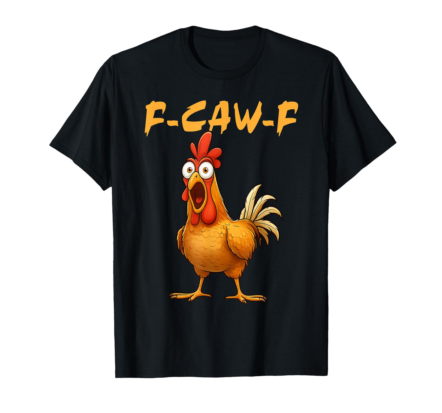 F-Caw-F Chicken Funny Crazy Rooster Meme T-Shirt