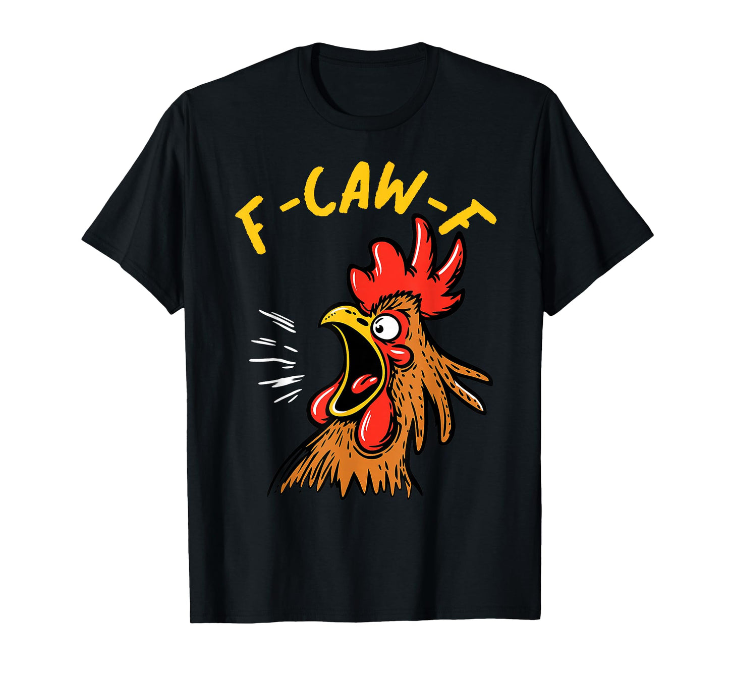 F-Caw-F Funny Chicken Humor Rooster Meme Quote Tee T-Shirt