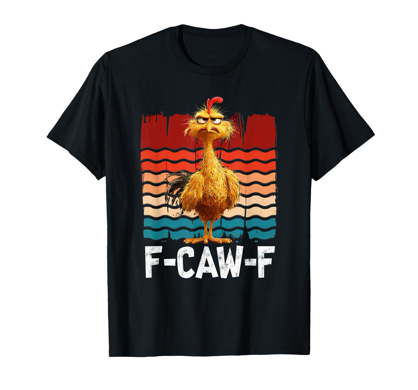 F-Caw-F Funny Chicken Humor Quote Rooster Meme T-Shirt