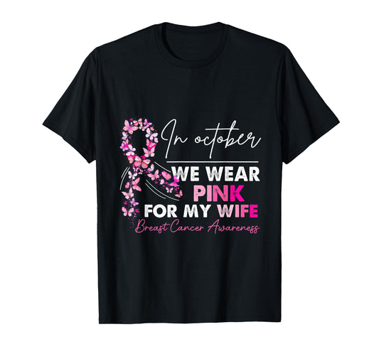 In October We Wear PinkFor My Wife Breast Cancer Awanress T-Shirt