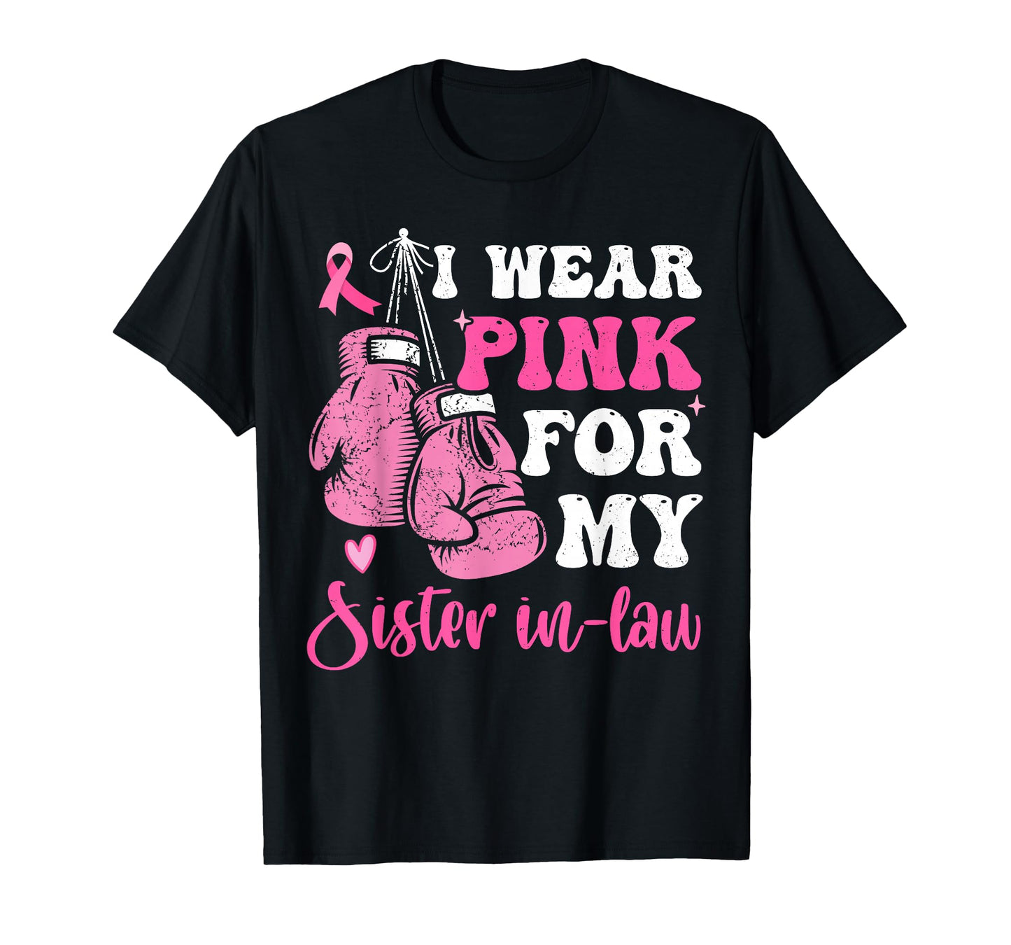 I Wear Pink For My Sister in Law Breast Cancer Awareness T-Shirt