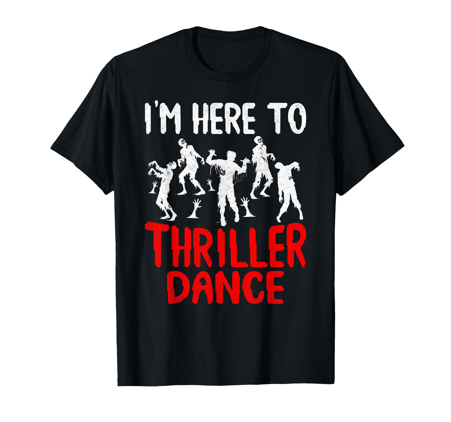 I'm Just Here to Thriller Dance Spooky Halloween Zombie T-Shirt