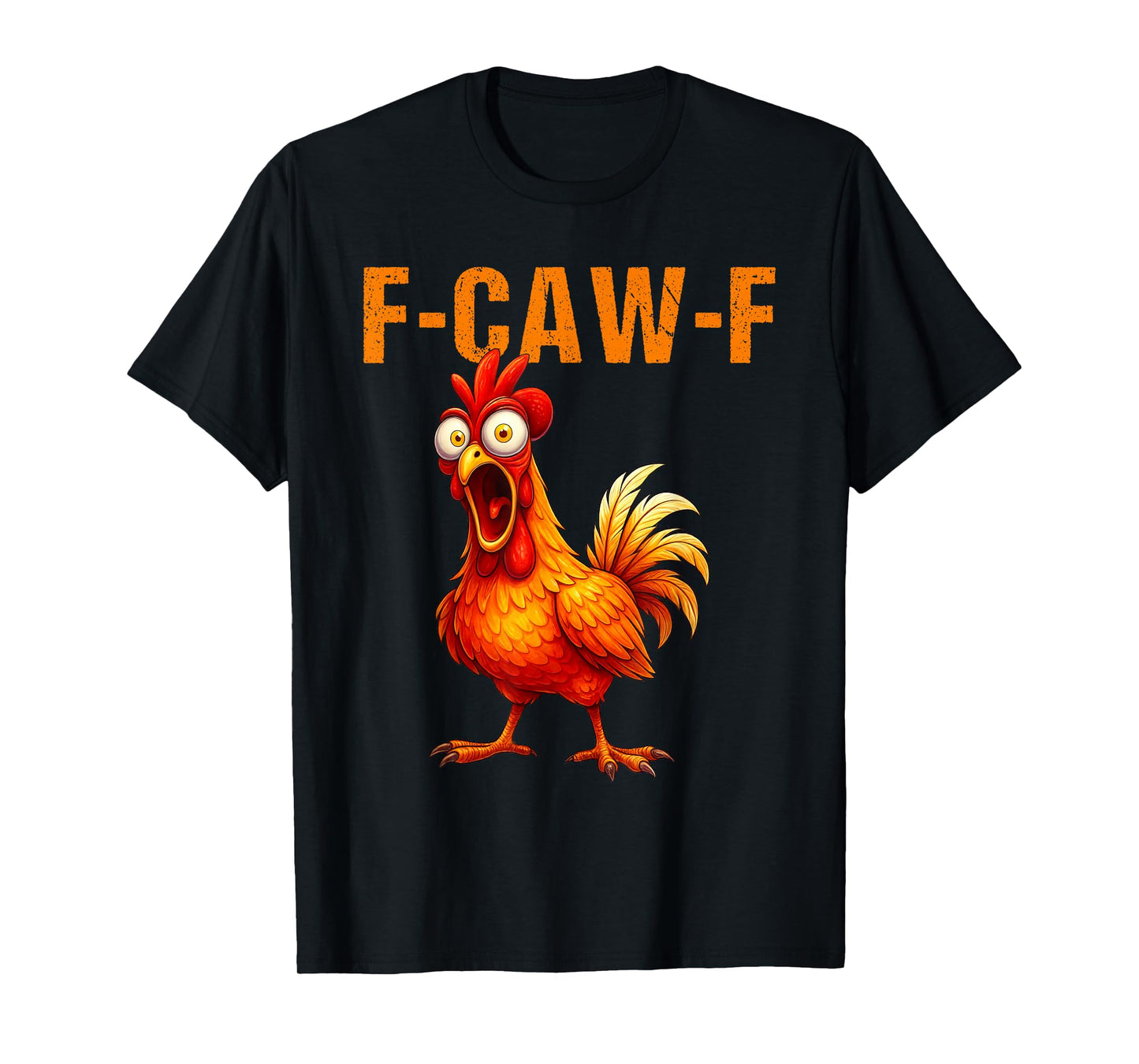 F-Caw-F Funny Chicken Humor F-Caw-F Quote Rooster Meme T-Shirt
