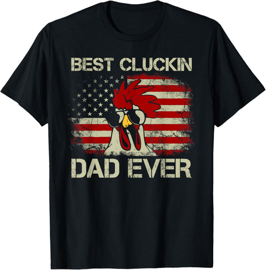 Best Cluckin Dad Ever American Flag Chicken Dad 4th of July T-Shirt