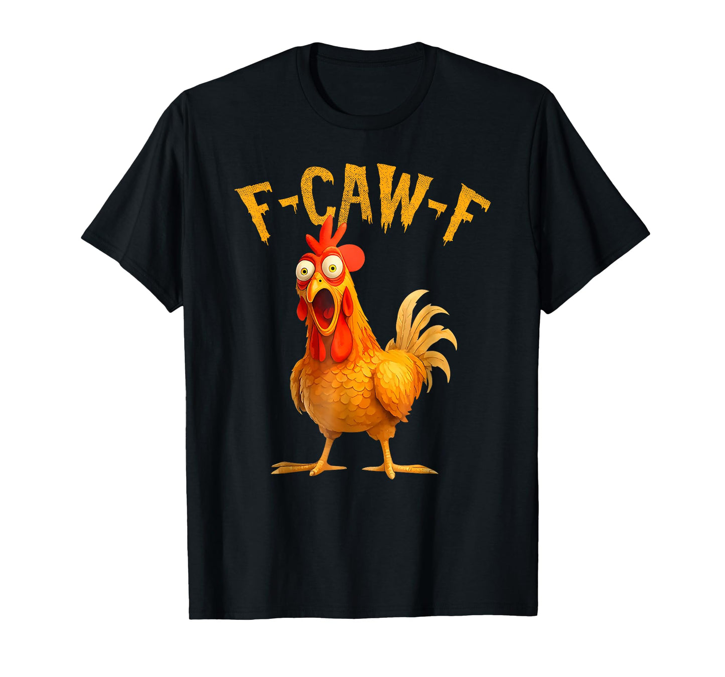 F-Caw-F Funny Chicken Humor Quote Rooster Meme T-Shirt