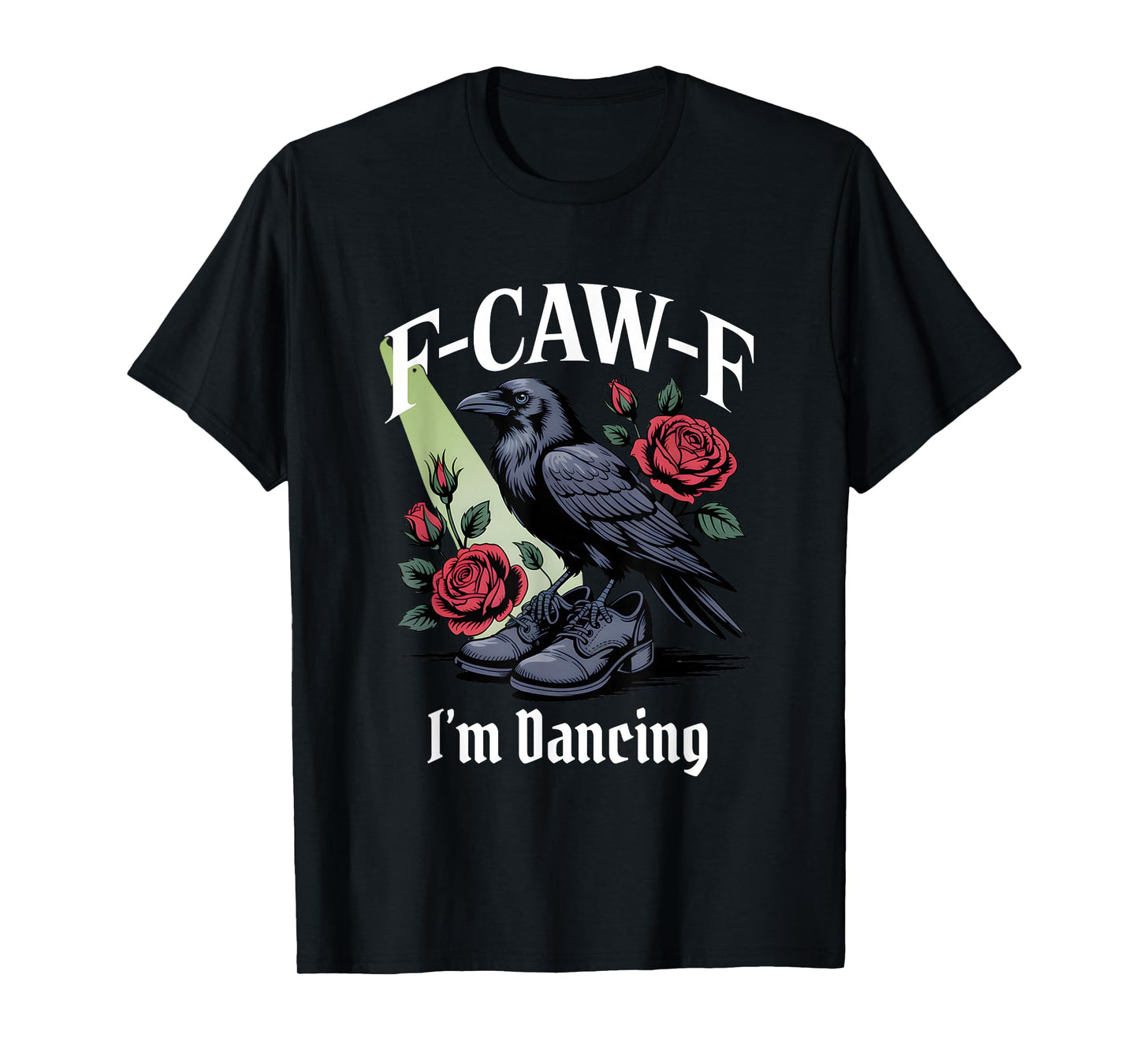 Funny F-Caw-F Dancing Gothic T-Shirt
