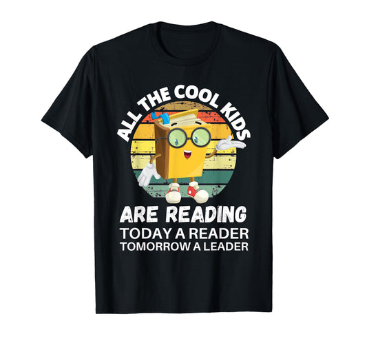 All The Cool Kids Are Reading Reader Today Leader Tomorrow T-Shirt