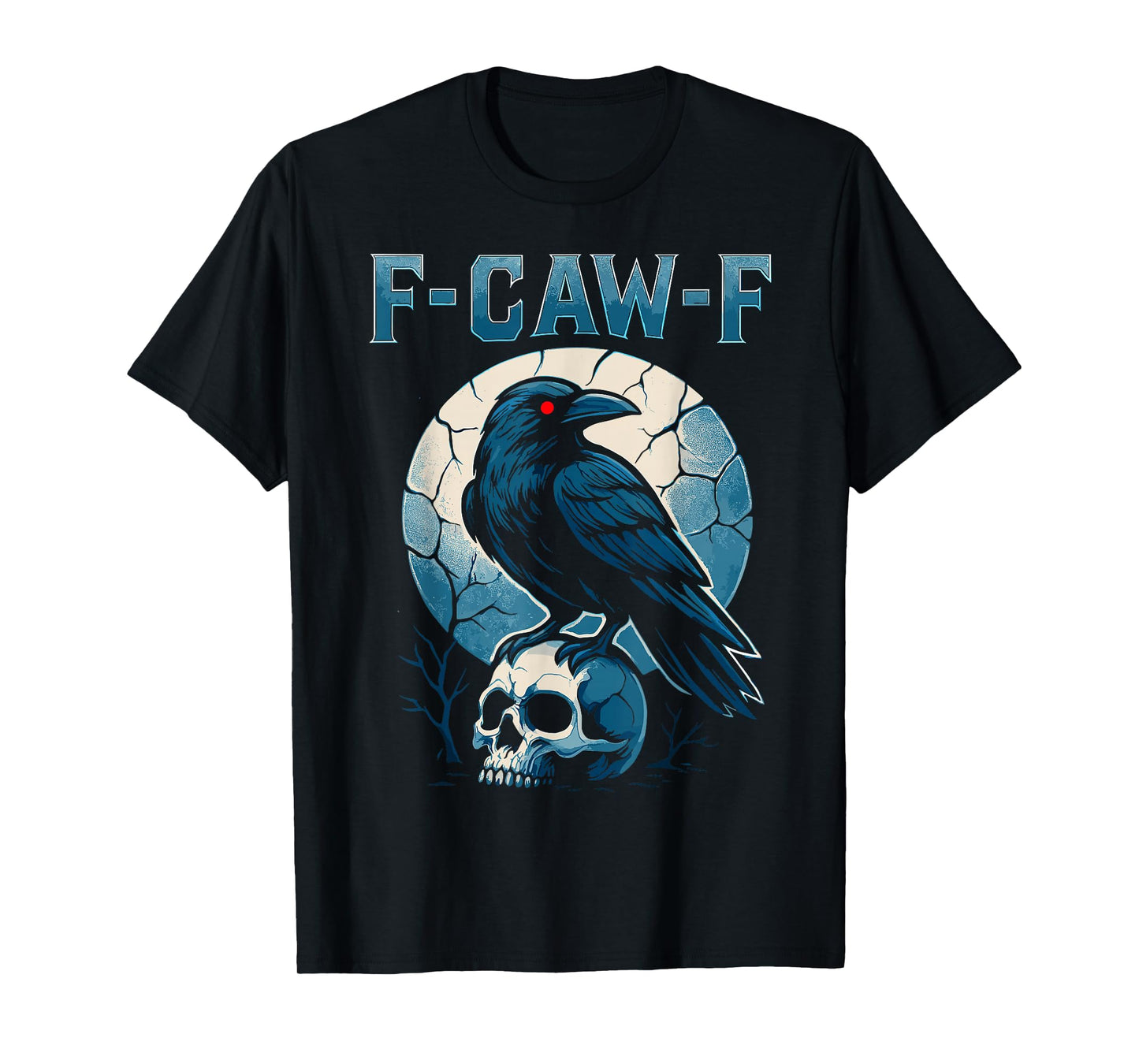F-Caw-F Funny Raven Skull Cracked Moon Gothic T-Shirt