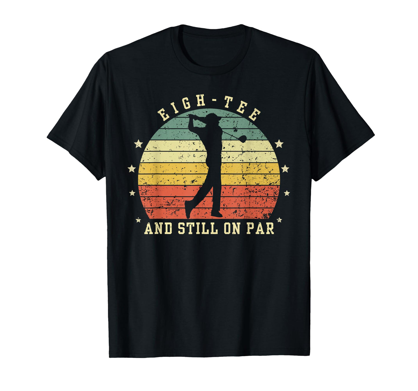 Funny 80th Birthday Golf Lover eigh-tee and still on par T-Shirt