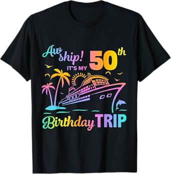 Aw Ship It’s My 50th Birthday Trip T-Shirt