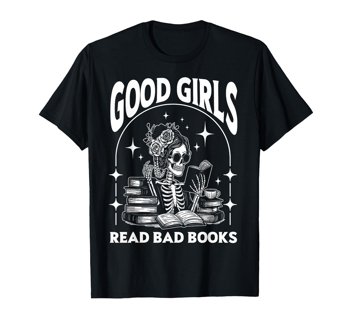 Good Girls Read Bad Books Funny Skeleton Reader Dark Romance T-Shirt