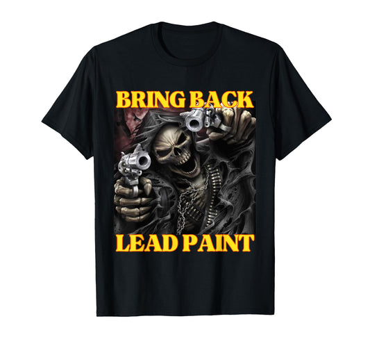 Bring Back Lead Paint Funny Cringe Hard Skeleton Meme T-Shirt