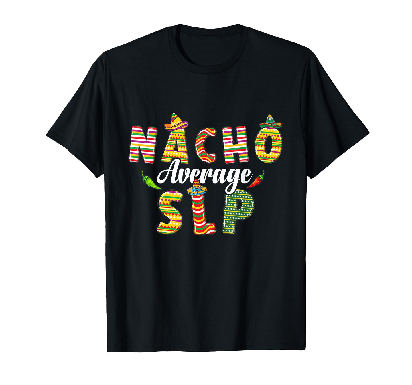 Nacho Average SLP cinco de mayo Speech Language Pathologist T-Shirt