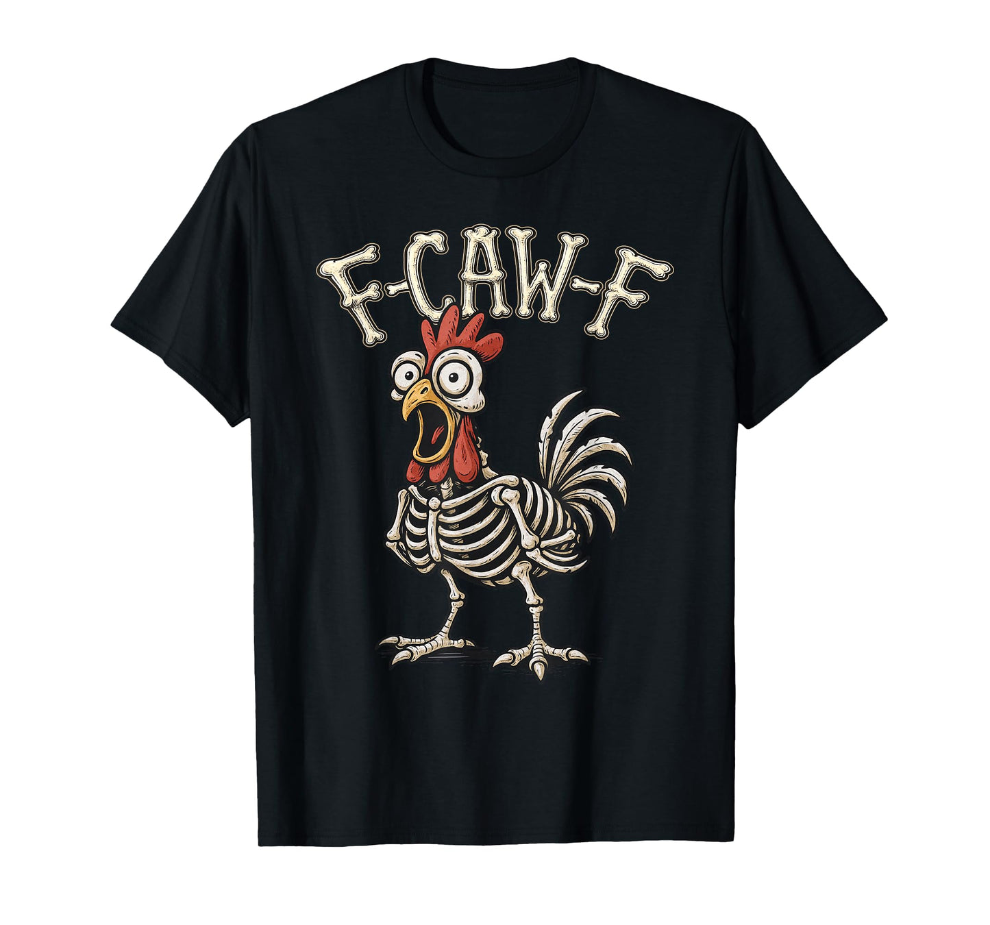 F-Caw-F Funny Chicken Skeleton Humor F-Caw-F Rooster Meme T-Shirt