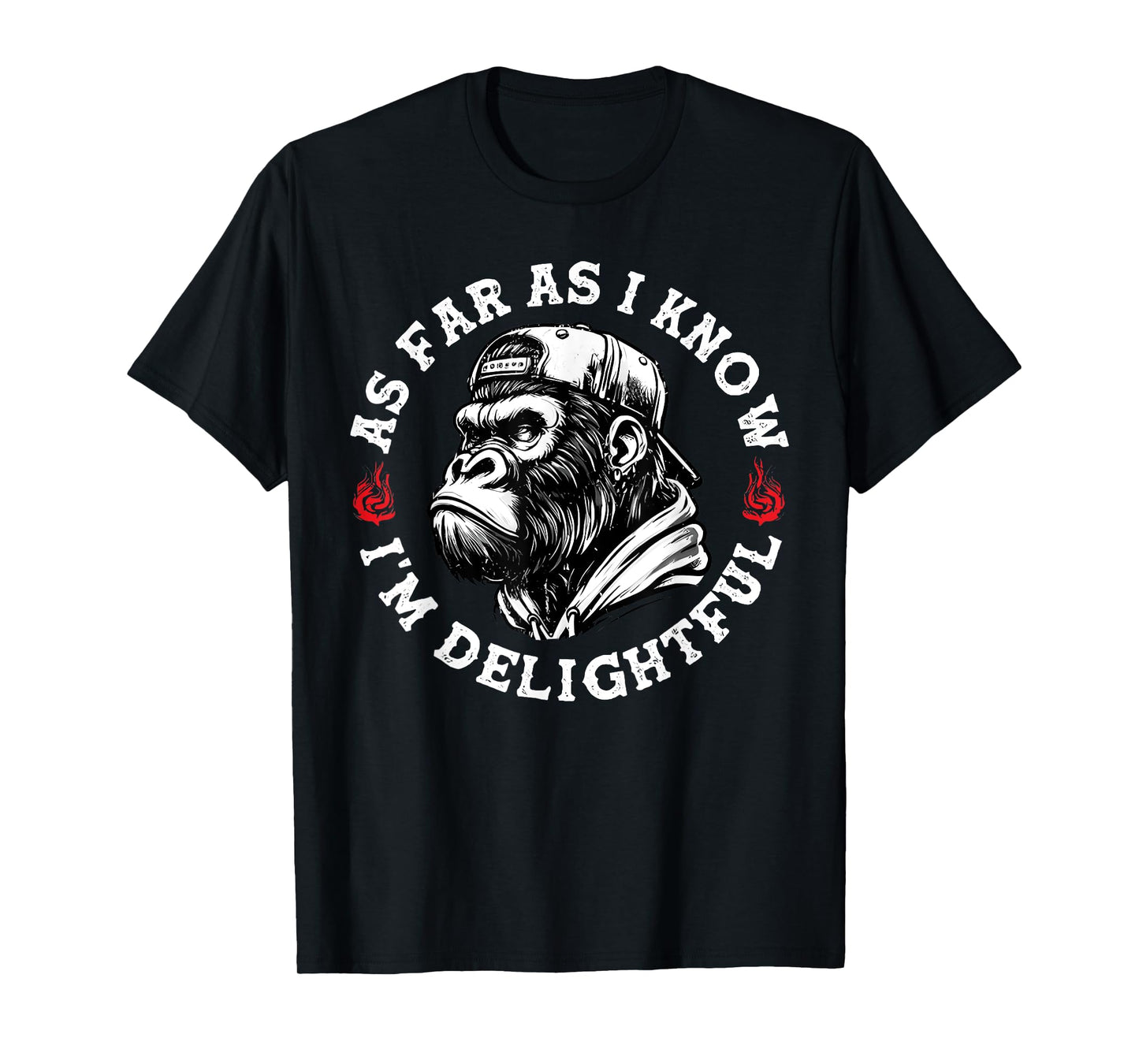 As Far As I Know I'm Delightful Funny Monkey T-Shirt