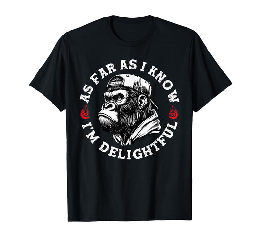As Far As I Know I'm Delightful Funny Monkey T-Shirt