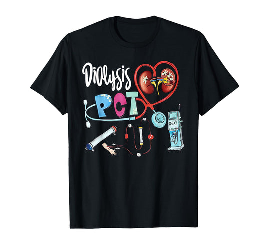 Dialysis PCT Stethoscope Heart Kidney Nephrology Technician T-Shirt