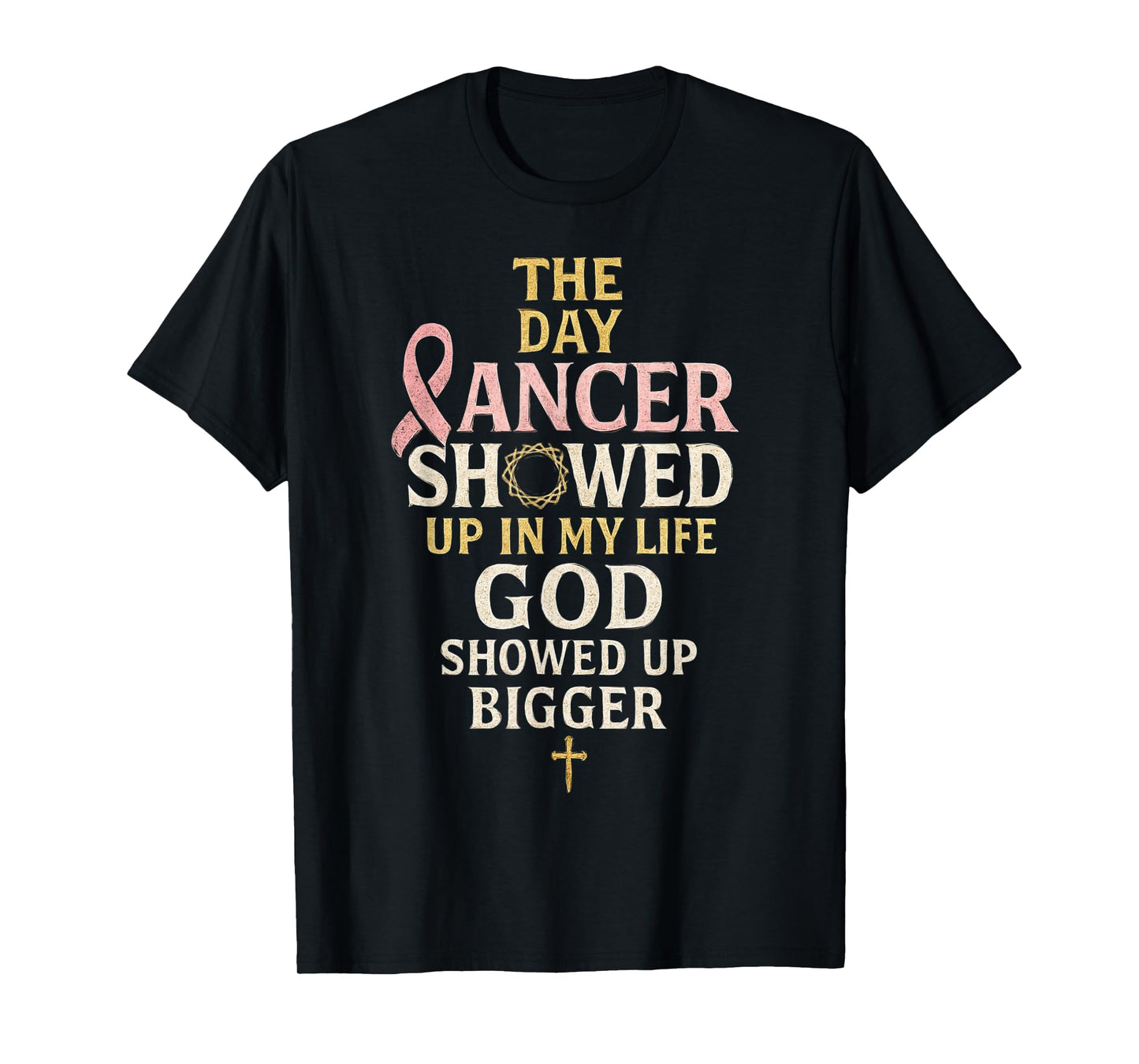 God Showed Up Bigger Faith Cancer Warrior Christian Cancer T-Shirt