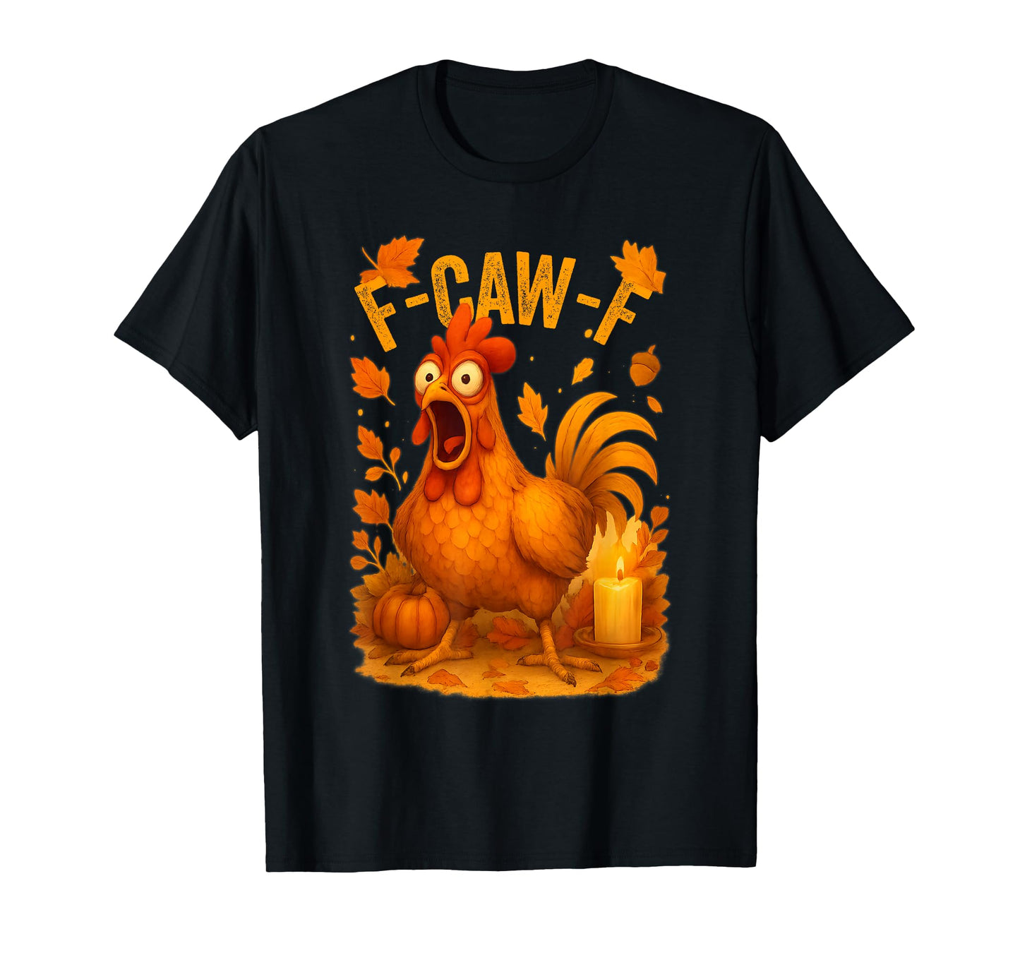 Funny F-Caw-F Chicken Thanksgiving, Quote Rooster Meme T-Shirt