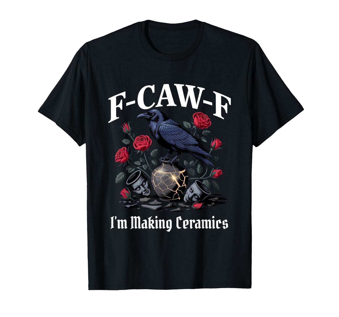 Funny F-Caw-F Ceramics Gothic T-Shirt
