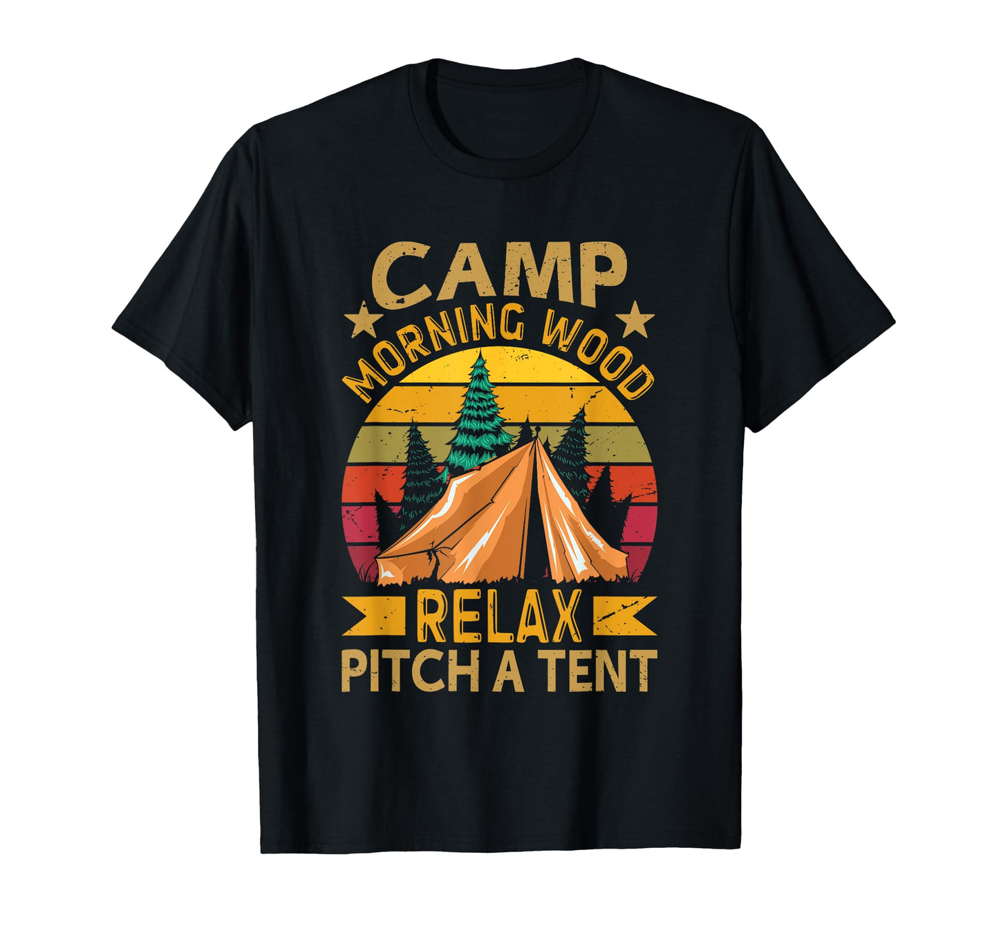 Morning-Wood Camp Relax pitch a Tent Carpenter Lumberjack T-Shirt