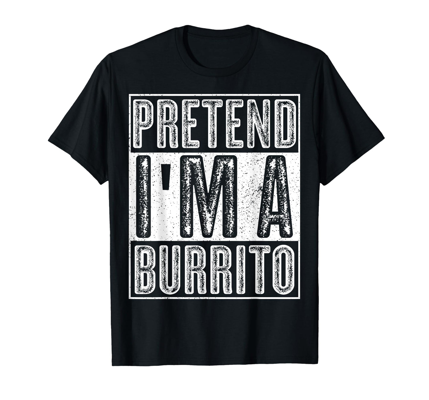 Pretend I'm A Burrito Shirt Funny Halloween Costume Gift Tee T-Shirt
